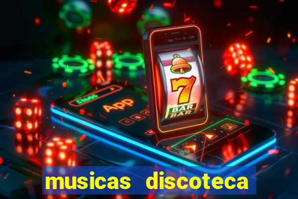 musicas discoteca anos 70 80 90